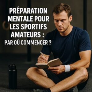 Préparation mentale pour sportifs amateurs